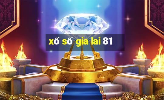 xổ số gia lai 81