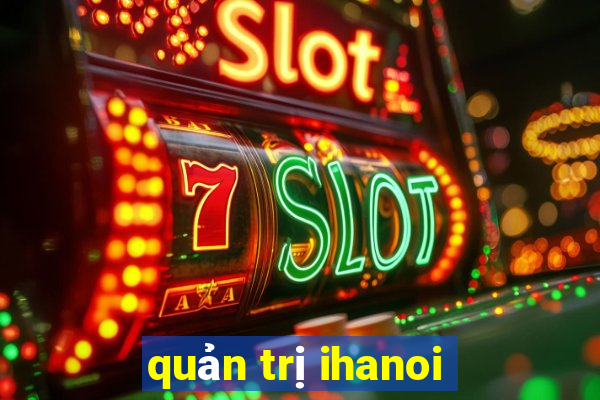 quản trị ihanoi