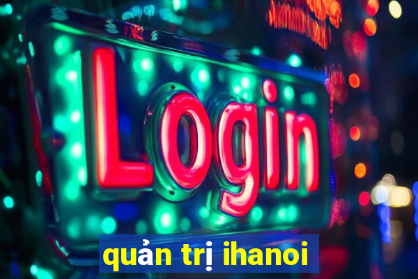 quản trị ihanoi