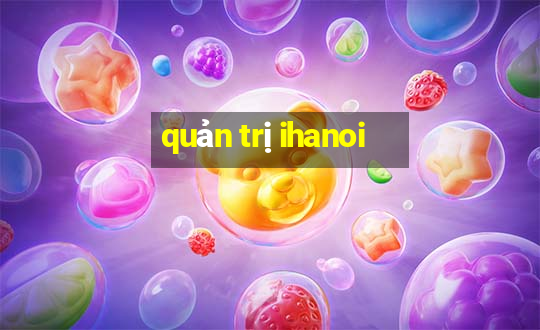 quản trị ihanoi