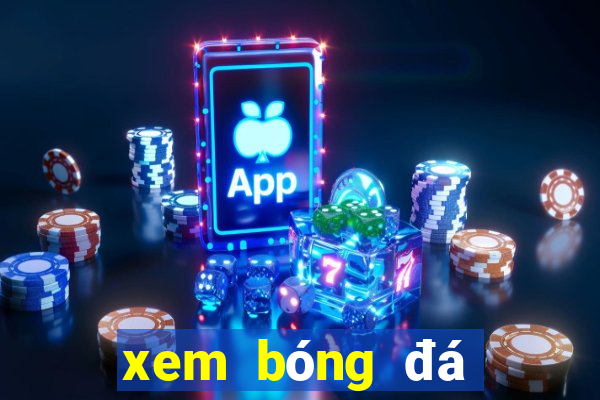 xem bóng đá trực tiếp xôi lạc