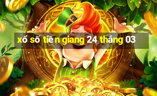 xổ số tiền giang 24 tháng 03