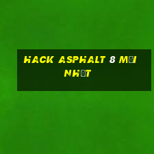 hack asphalt 8 mới nhất