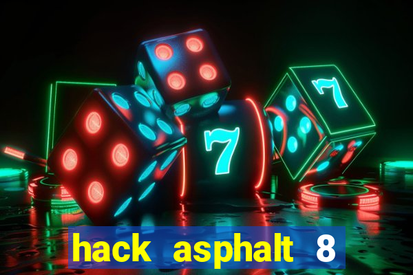 hack asphalt 8 mới nhất