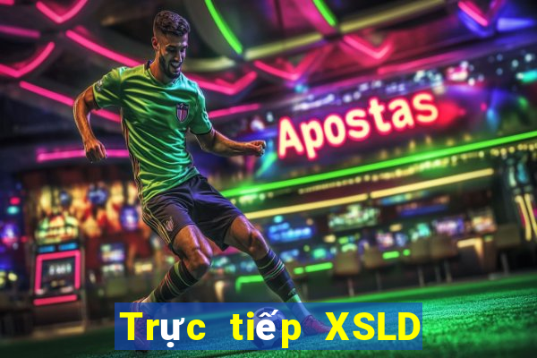 Trực tiếp XSLD ngày 25