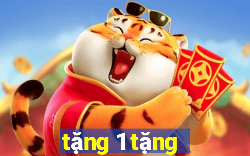 tặng 1 tặng