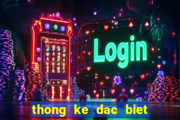 thong ke dac biet hom sau