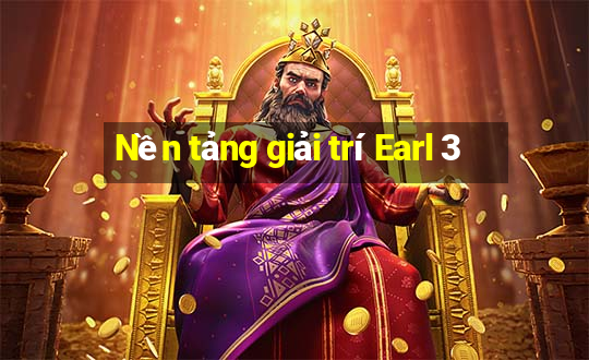 Nền tảng giải trí Earl 3