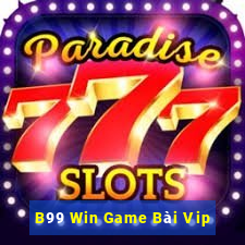 B99 Win Game Bài Vip