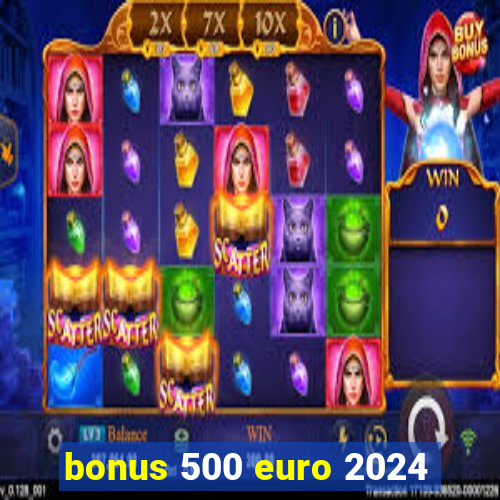 bonus 500 euro 2024