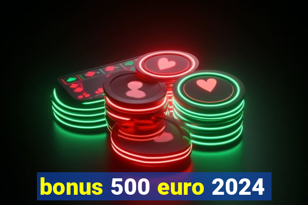 bonus 500 euro 2024