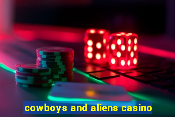 cowboys and aliens casino