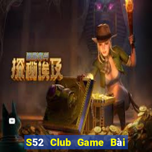 S52 Club Game Bài Slot Đổi Thưởng