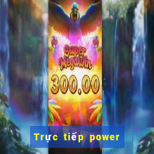 Trực tiếp power 6 55 ngày 28