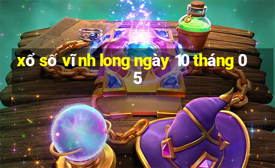 xổ số vĩnh long ngày 10 tháng 05