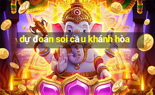 dự đoán soi cầu khánh hòa