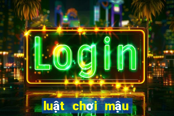 luật chơi mậu binh tính át