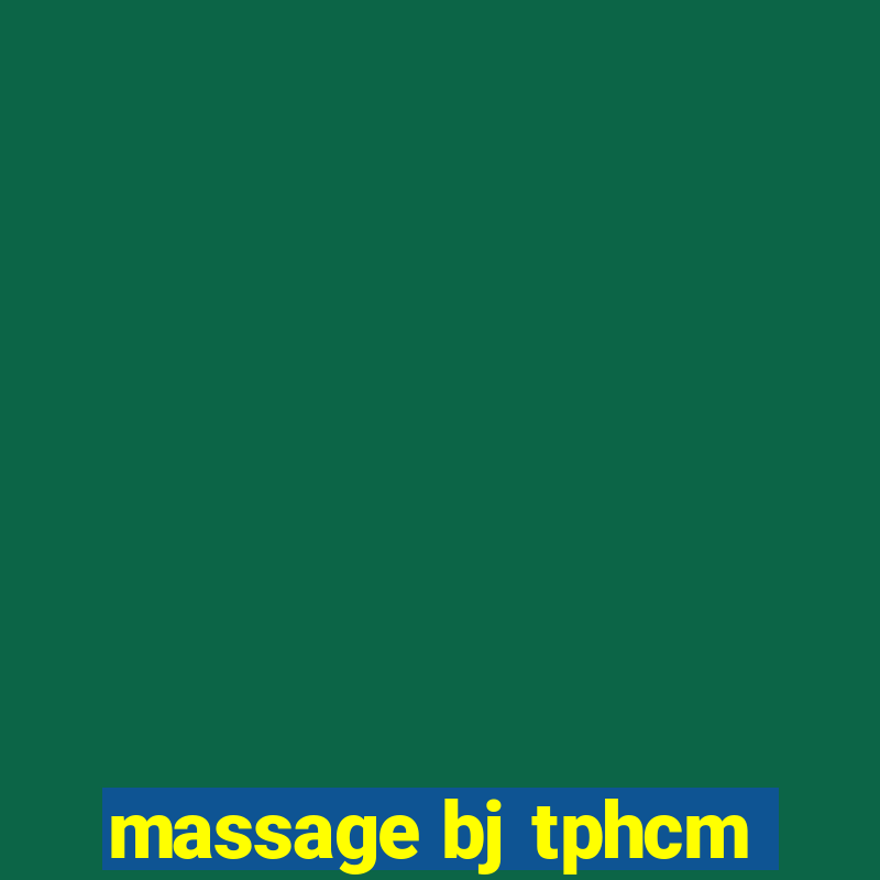 massage bj tphcm