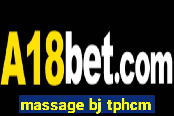 massage bj tphcm