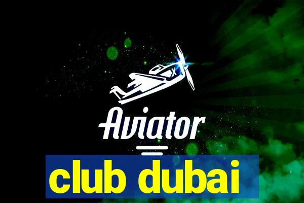 club dubai