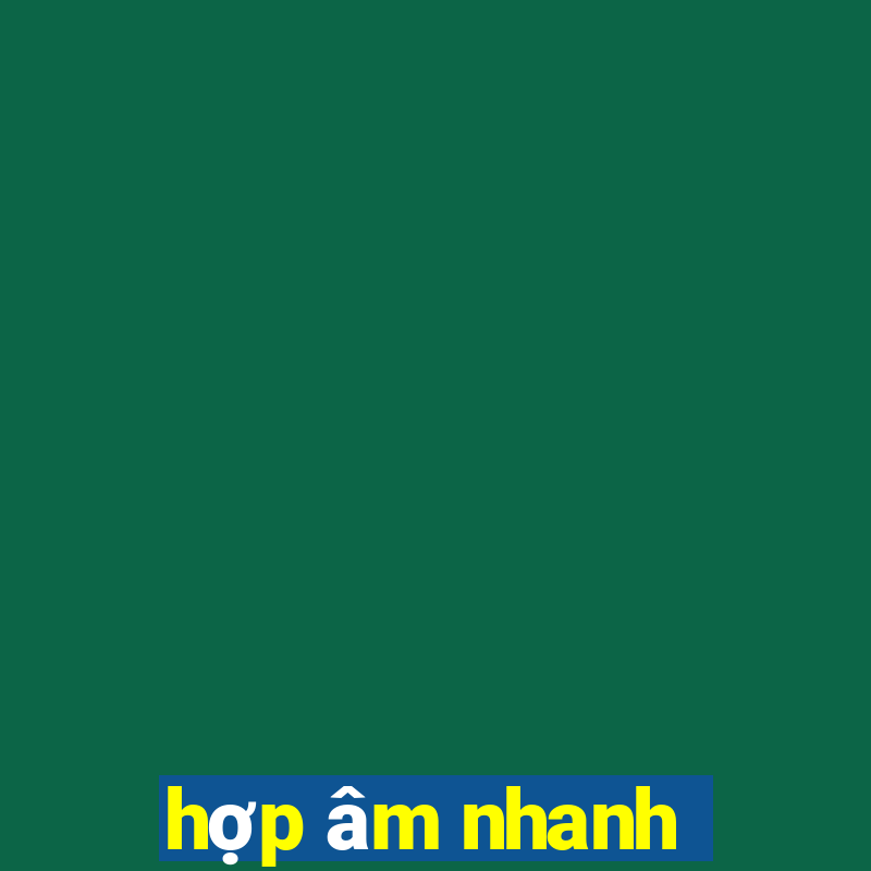 hợp âm nhanh