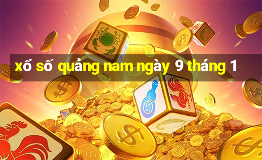 xổ số quảng nam ngày 9 tháng 1