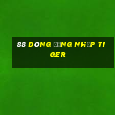 88 Dòng đăng nhập Tiger