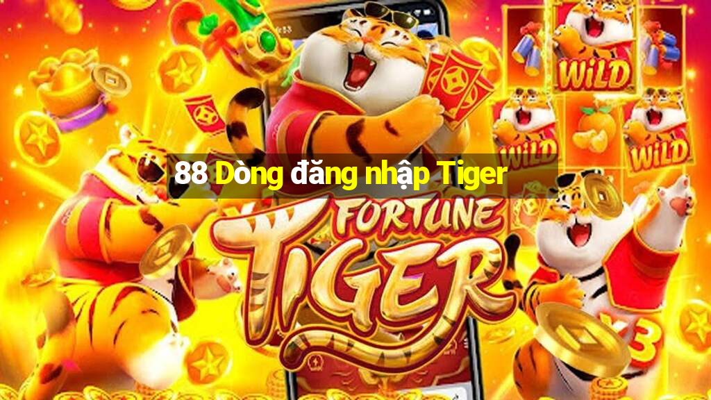 88 Dòng đăng nhập Tiger