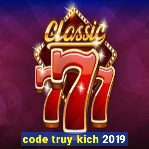 code truy kich 2019