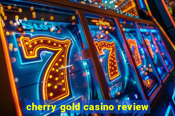 cherry gold casino review