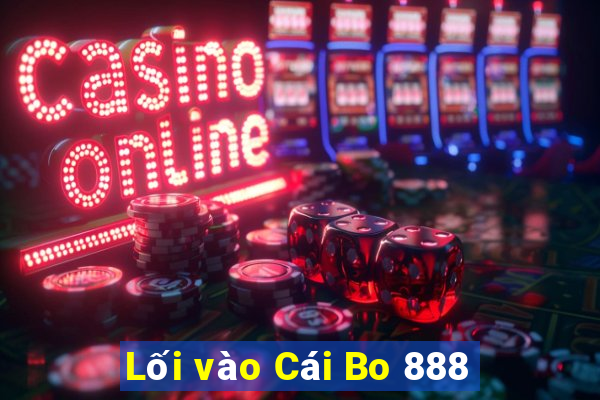 Lối vào Cái Bo 888