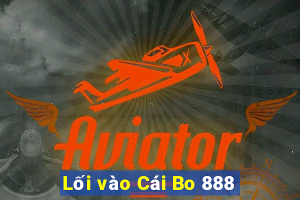 Lối vào Cái Bo 888