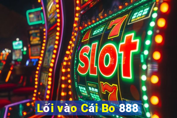 Lối vào Cái Bo 888