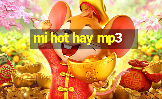 mi hot hay mp3