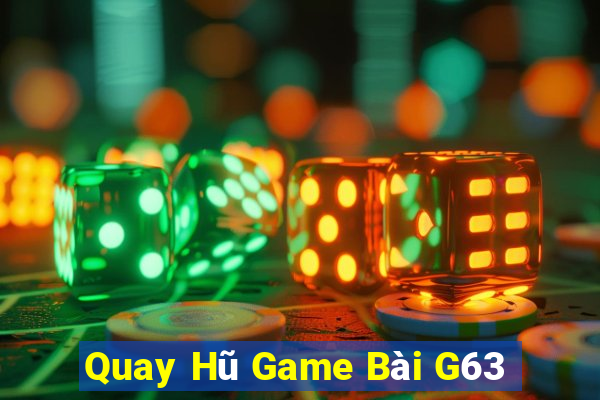 Quay Hũ Game Bài G63