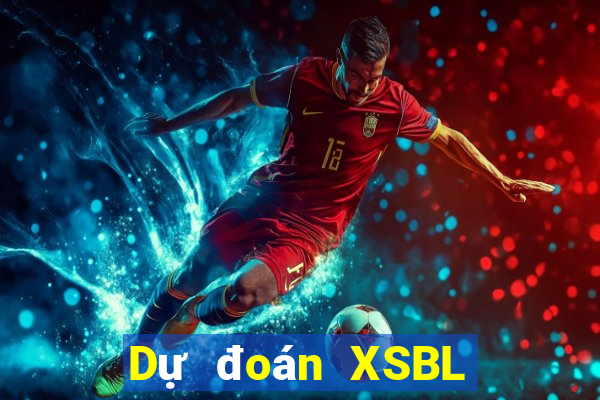 Dự đoán XSBL ngày thứ sáu