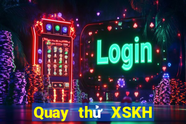 Quay thử XSKH ngày 25