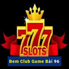 Bem Club Game Bài 96