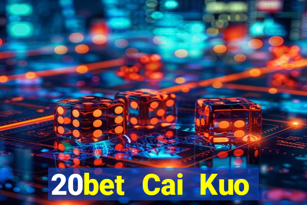 20bet Cai Kuo Baodian 20188