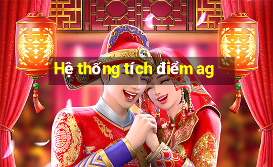 Hệ thống tích điểm ag