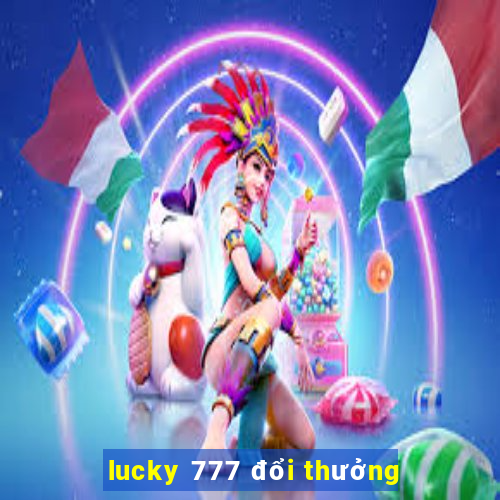 lucky 777 đổi thưởng