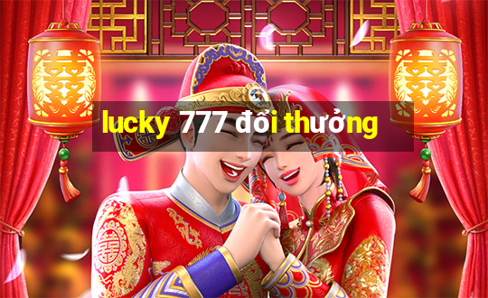 lucky 777 đổi thưởng