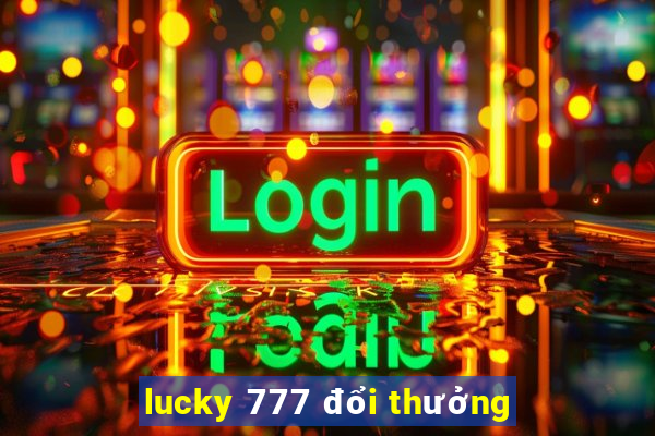 lucky 777 đổi thưởng