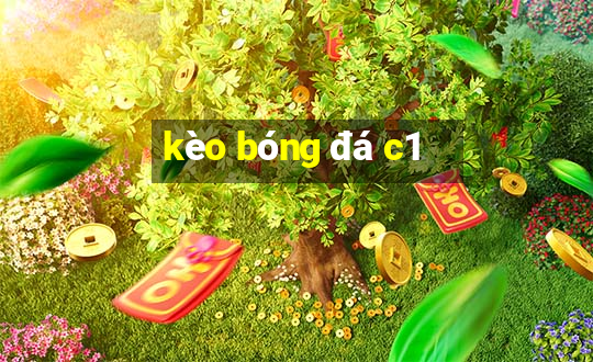 kèo bóng đá c1