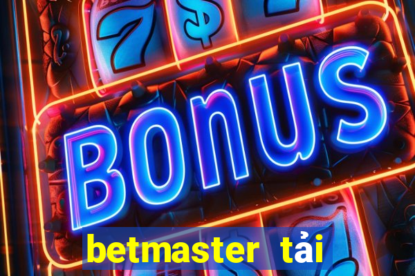 betmaster tải xuống app