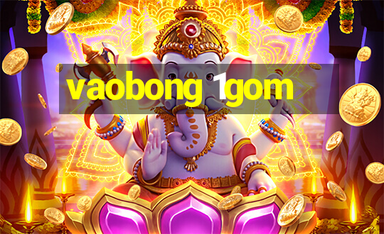 vaobong 1gom