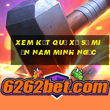 xem kết quả xổ số miền nam minh ngọc