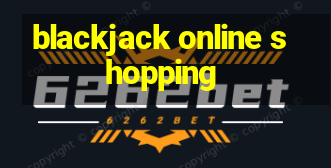 blackjack online shopping