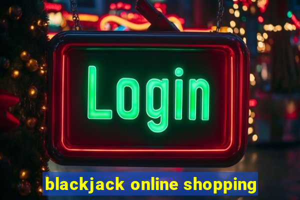 blackjack online shopping