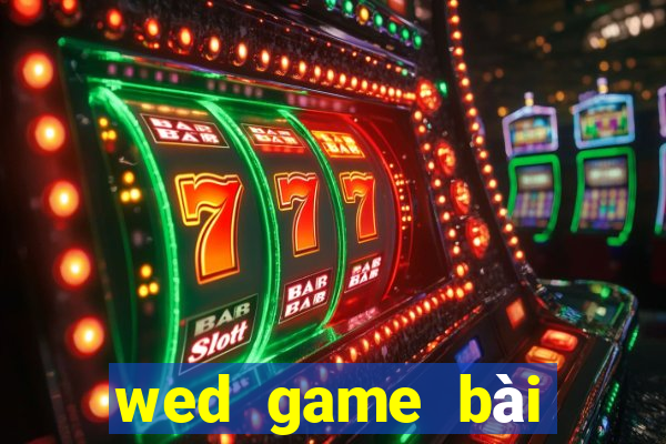 wed game bài giải trí điện tử